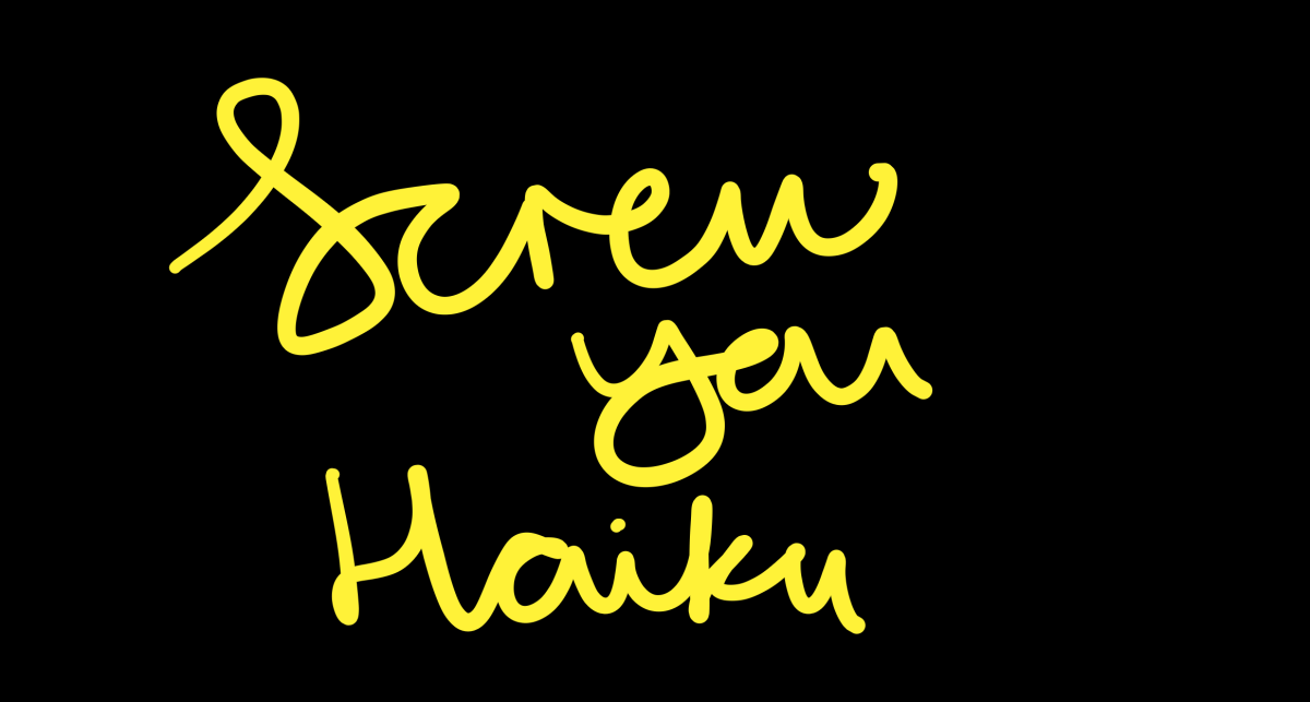 Screw you haiku