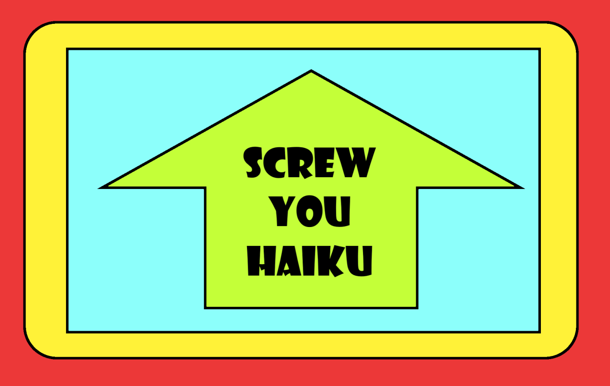 Screw you haiku